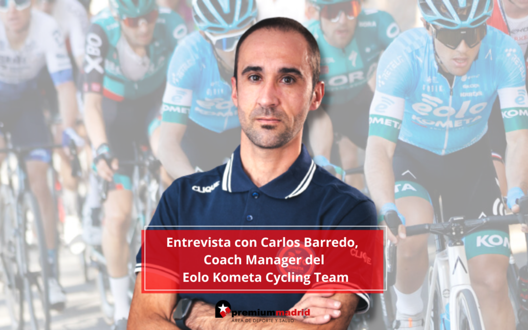 Entrevista con Carlos Barredo, Coach Manager de Eolo Kometa Cycling Team
